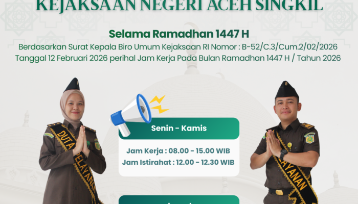 Penyesuaian Jam Layanan Kejaksaan Negeri Aceh Singkil Selama Bulan Suci Ramadhan